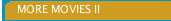 MORE MOVIES II